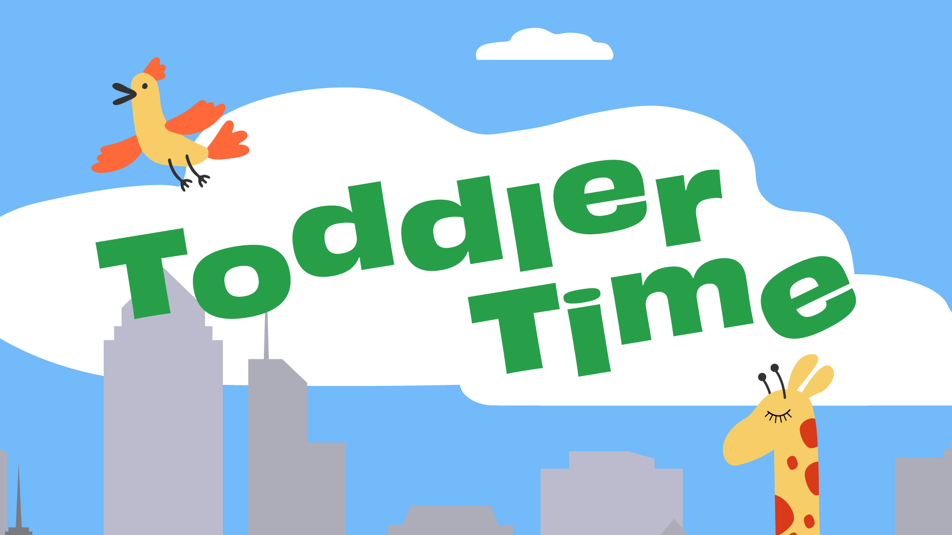 Grön text där det står Toddler Time framför ett vitt moln framför en blå himmel. Till vänster är det en giraff, till höger är det en glad fågel.