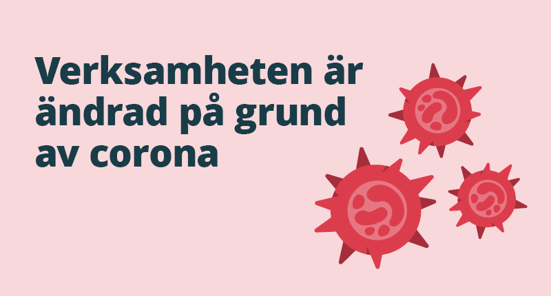 Verksamheten är ändrad på grund av Corona.